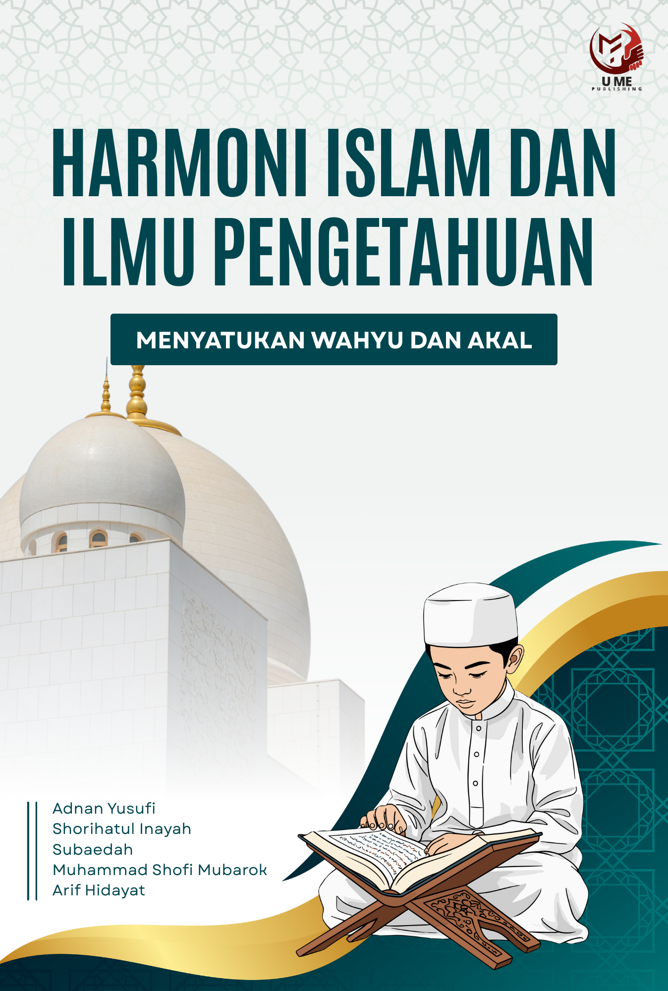 HARMONI ISLAM DAN ILMU PENGETAHUAN MENYATUKAN WAHYU DAN AKAL