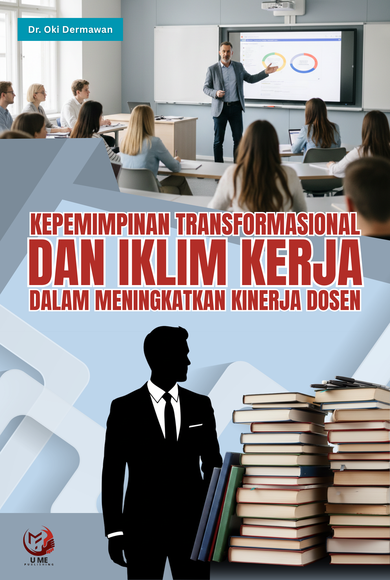 KEPEMIMPINAN TRANSFORMASIONAL DAN IKLIM KERJA DALAM MENINGKATKAN KINERJA DOSEN